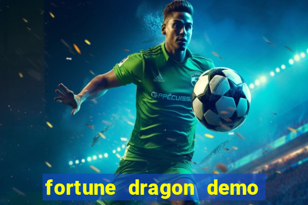 fortune dragon demo ganho certo